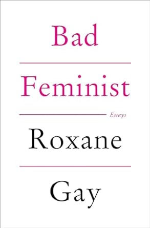 Bad Feminist: Essays