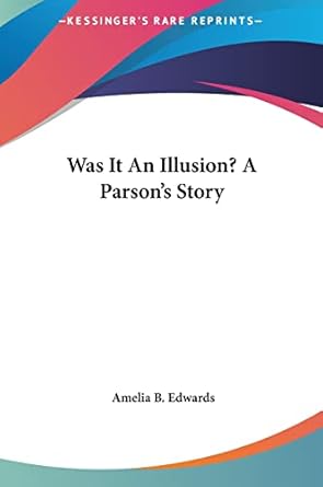 Was It An Illusion? A Parson’s Story