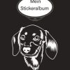 Mein Stickeralbum: stickeralbum leer zum sammeln von Stickern/stickeralbum leer Dackel /Geschenke für Jungen und Mädchen/Kein Silikonpapier zum wieder abziehen.