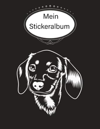Mein Stickeralbum: stickeralbum leer zum sammeln von Stickern/stickeralbum leer Dackel /Geschenke für Jungen und Mädchen/Kein Silikonpapier zum wieder abziehen.