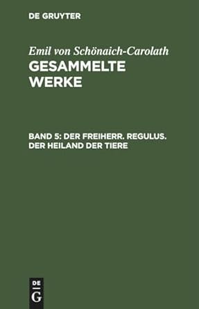 Der Freiherr. Regulus. Der Heiland der Tiere