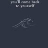 You'll Come Back to Yourself