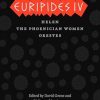 Euripides IV: Helen, The Phoenician Women, Orestes