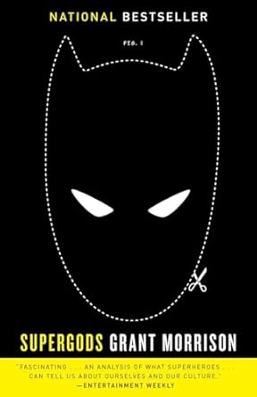 Supergods: What Masked Vigilantes, Miraculous Mutants, and a Sun God from Smallville Can Teach Us about Being Human