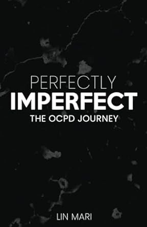 Perfectly Imperfect: The OCPD Journey