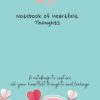 Notebook of Heartfelt Thoughts: A notebook to capture all your heartfelt thoughts and feelings