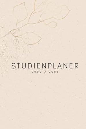 Studienplaner 2022/2023: Agenda für die Universität, Hochschule, Fachhochschule, oder Ausbildung mit Monats -und Wochenansicht sowie viel Platz für ... Organizer) - 6 (German Edition)