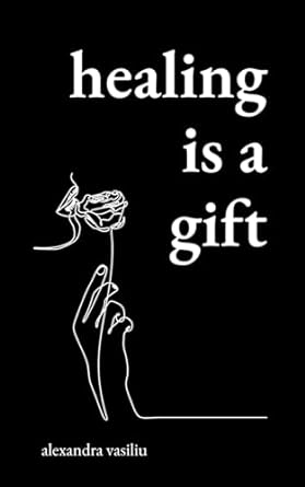 Healing Is a Gift: Poems for Those Who Need to Grow