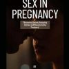 SEX IN PREGNANCY: Blossoming Desires: Navigating intimacy and pleasure during Pregnancy.