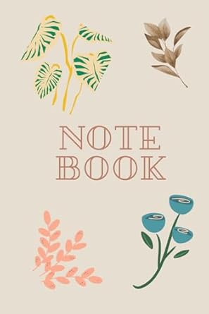 Note Book: Flower Themed Journal, 120 Pages, Good for Kids, Mom And Dad