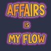 Affairs Is My Flow: A 6x9 Inch Softcover Diary Notebook With 110 Blank Lined Pages. Funny Multicolored Affairs Journal to write in. Affairs Gift and Multicolored Retro Design Slogan