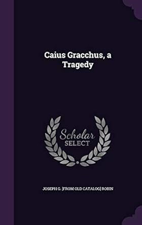 Caius Gracchus, a Tragedy