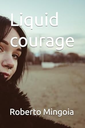 Liquid courage