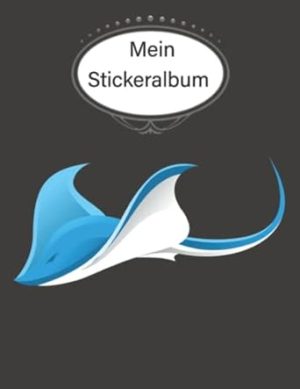 Mein Stickeralbum: stickeralbum leer zum sammeln von Stickern/stickeralbum leer Stachelrochen /Geschenke für Jungen und Mädchen/Kein Silikonpapier zum wieder abziehen.