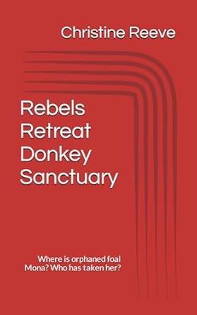 Rebels Retreat Donkey Sanctuary: Where is orphaned foal Mona? Who has taken her?