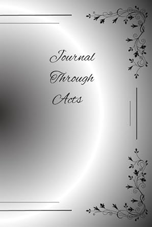 Journal Through Acts: Meditate on this timeless wisdom and...