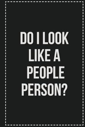 Do I Look Like a People Person?: College Ruled Notebook | Novelty Lined Journal | Gift Card Alternative | Perfect Keepsake For Passive Aggressive People