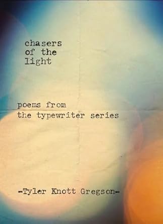 Chasers of the Light: Poems from the Typewriter Series