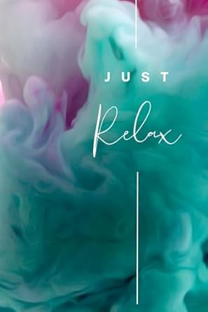 Just Relax Inspirational Note-Taking book, A5 Portable bag size with Sufficient pages: A Journey of Inspiration with the 'Just Relax' Notebook