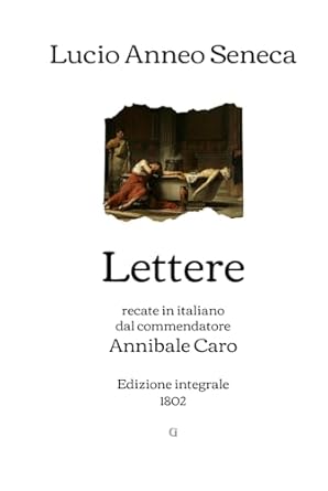 Lettere: recate in italiano dal commendatore Annibale Caro | Edizione integrale (1802)