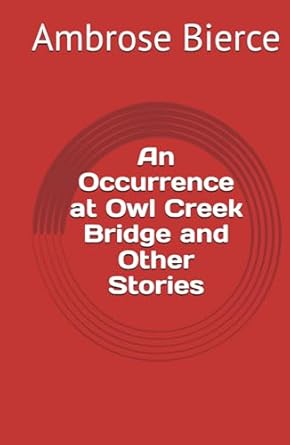 An Occurrence at Owl Creek Bridge and Other Stories