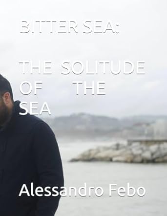 BITTER SEA: THE SOLITUDE OF THE SEA