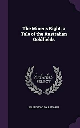 The Miner's Right, a Tale of the Australian Goldfields