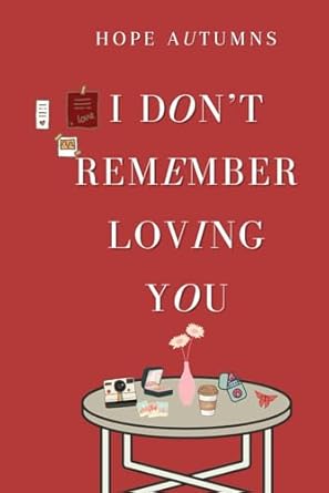 I Don't Remember Loving You