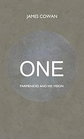 ONE: Parmenides and his Vision