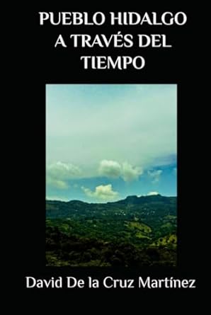 PUEBLO HIDALGO A TRAVÉS DEL TIEMPO
