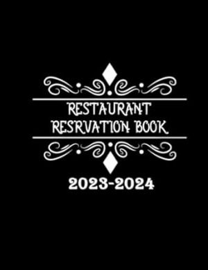 Restaurant Reservation Book 2023-2024: Full Year of Reservation (365 Days), Daily Tracking, Customer Contact Pages, Dated Pages