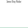 The collected poems of James Elroy Flecker