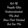 List of People Who Underestimated Me and How That Worked Out for Me: Hilarious Blank Lined Notebook for co-workers friends or family with a special cute cover Size: 6"×9" inches