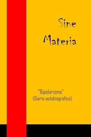 Sine Materia "Bipolarismo": (Diario autobiografico)
