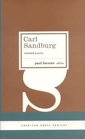 Carl Sandburg: Selected Poems: (American Poets Project #23)