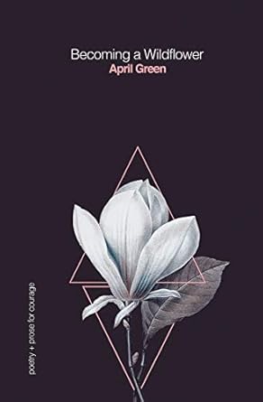 Becoming a Wildflower: poetry + prose for courage: 3