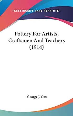 Pottery For Artists, Craftsmen And Teachers (1914)