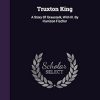 Truxton King: A Story Of Graustark, With Ill. By Harrison Fischer