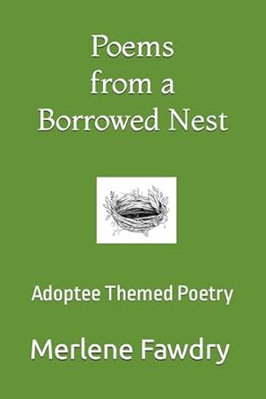 Poems From A Borrowed Nest: Adoptee Themed Poetry