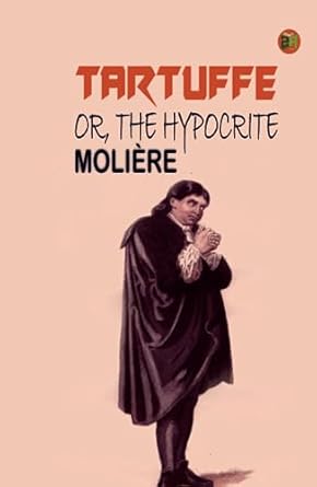 Tartuffe; Or, The Hypocrite