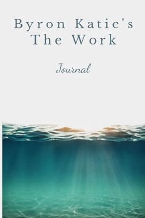 Byron Katie's The Work Journal