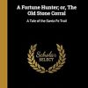 A Fortune Hunter; or, The Old Stone Corral: A Tale of the Santa Fe Trail
