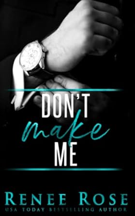 Don't Make Me: A Bad Boy Mafia Romance
