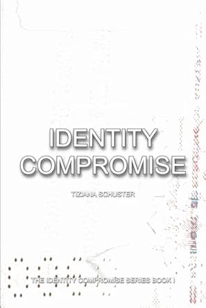 Identity Compromise: The Identity Compromise Series Book I