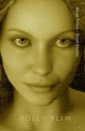 Book Three - Broken Dreams: My Complete Collection of SHORT STORIES