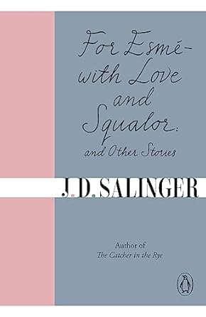 For Esmé - with Love and Squalor: And Other Stories