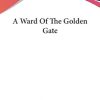 A Ward Of The Golden Gate
