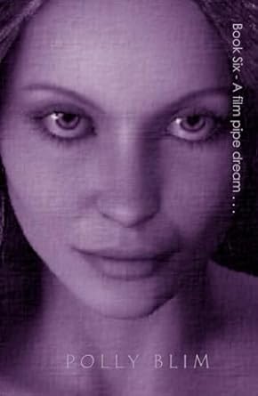 Book Six - A film pipe dream . . .: My Complete Collection of SHORT STORIES