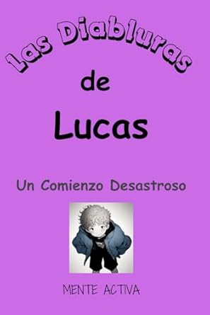 Las Locuras de Lucas: Un Comienzo Desastroso