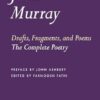 Drafts, Fragments, And Poems: The Complete Poetry